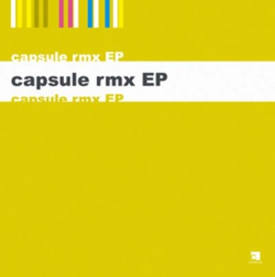 capsule / ｃａｐｓｕｌｅ　ｒｍｘ　ＥＰ