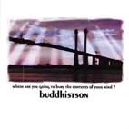 BUDDHISTSON / ブディストサン / ｗｈｅｒｅ　ａｒｅ　ｙｏｕ　ｇｏｉｎｇ