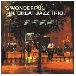 GREAT JAZZ TRIO / グレイト・ジャズ・トリオ / ス･ワンダフル