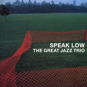GREAT JAZZ TRIO / グレイト・ジャズ・トリオ / SPEAK LOW(SACD/HYBRID) / スピーク･ロウ