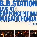 MASATO HONDA / 本田雅人 / Ｂ．Ｂ．　Ｓｔａｔｉｏｎ　Ｌｉｖｅ