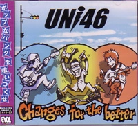 UNI46 / ウニシロ / Ｃｈａｎｇｅｓ　ｆｏｒ　ｔｈｅ