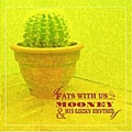 MOONEY & HIS LUCKY RHYTHM / ムーニー・アンド・ ヒズ・ラッキーリズム / ファッツ･ウィズ･アス