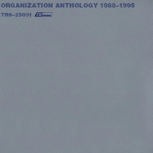 ORGANIZATION / ANTHOLOGY 1988-1995