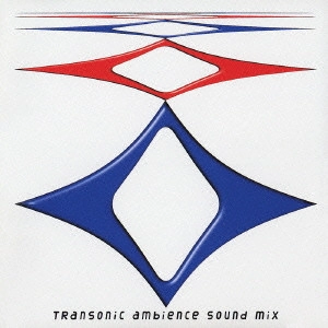 V.A. (TRANSONIC) / TRansonic ambience sound mix