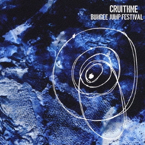BUNGEE JUMP FESTIVAL / クルイシン / CRUITHNE