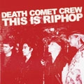 DEATH COMET CREW / ディス・イズ・リップホップ