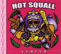 HOTSQUALL / ＹＵＲＩＡＨ