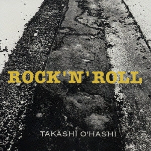 TAKASHI O'HASHI / 大橋隆志 / ロックンロール / ROCK'N'ROLL