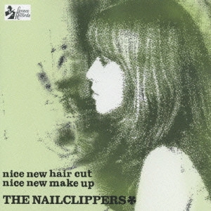 NAILCLIPPERS / nice new hair cut nice new make up