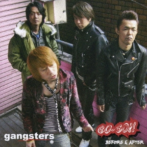 gangsters / GO-GO!! BEFORE&AFTER / GO-GO!! BEFORE & AFTER