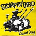 STOMPIN' BIRD / Ｕｓｕａｌ　Ｄａｙ