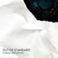 OUT OF STANDARD / アウト・オブ・スタンダード / Ｃｏｌｌａｐｓｅ　ａｎｄ　Ｃａ