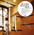 Beautiful Hummingbird / ビューティフルハミングバード / ＨＩＢＩＫＩ
