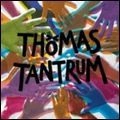 THOMAS TANTRUM / トーマス・タントラム / トーマス・タントラム