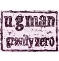 U.G MAN / ユージーマン / ＧＲＡＶＩＴＹ　ＺＥＲＯ