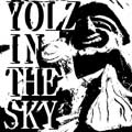 YOLZ IN THE SKY / ＹＯＬＺ　ＩＮ　ＴＨＥ　ＳＫＹ