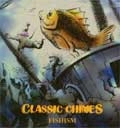 CLASSIC CHIMES / クラシックチャイムス / ＦＩＳＨＩＳＭ