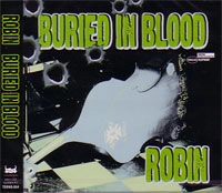 ROBIN / ロビン / ＢＵＲＩＥＤ　ＩＮ　ＢＬＯＯＤ