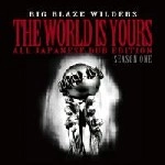 BIG BLAZE WILDERS / ビッグ・ブレーズ・ワイルダーズ / ＷＯＲＬＤ　ＩＳ　ＹＯＵＲＳ