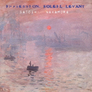 SATOSHI NAKAMURA / 中村哲 / 印象-日の出 / "IMPRESSION, SOLEIL LEVANT"