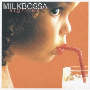 V.A. / オムニバス / MILK BOSSA eighties