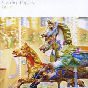 Swinging Popsicle / スウィンギング・ポプシクル / ゴー・オン