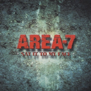 エリア7 / SAY IT TO MY FACE / Say It To My Face
