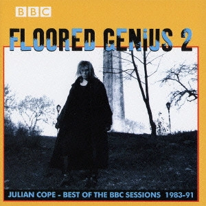 JULIAN COPE / ジュリアン・コープ / ベスト・オブ・BBC セッションズ / FLOORED GENIUS 2 - BEST OF THE BBC SESSIONS 1983 - 1991