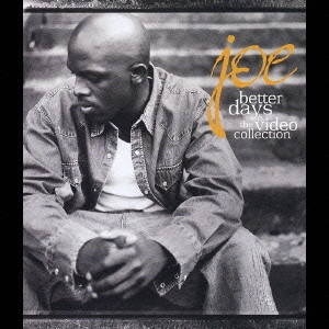 JOE (R&B) / ジョー / ベター・デイズ&ザ・ビデオ・コレクション / BETTER DAYS & THE VIDEO COLLECTION