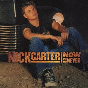 NICK CARTER / ナウ・オア・ネヴァー リミテッド・エディション / NOW OR NEVER