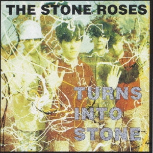 STONE ROSES / ストーン・ローゼズ / TURNS INTO STONE