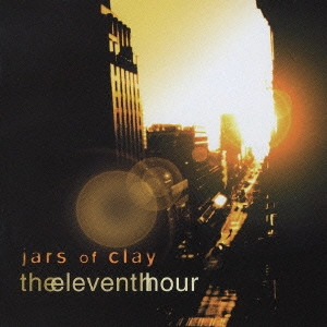 ジャーズ・オブ・クレイ / ジ・イレヴンス・アワー / THE ELEVENTH HOUR