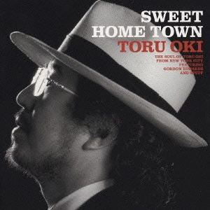 TORU OKI BLUES BAND / 大木トオル (トオル・オオキ・ブルースバンド) / SWEET HOME TOWN～THE SOUL OF TORU OKI / SWEET HOME TOWN - THE SOUL OF TORU OKI