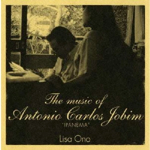 LISA ONO / 小野リサ / ザ・ミュージック・オブ・アントニオ・カルロス・ジョビン“イパネマ” / "THE MUSIC OF ANTONIO CARLOS JOBIM ""IPANEMA"""