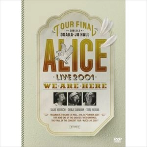 ALICE (JPN) / アリス / LIVE 2001 WE ARE HERE AT 大阪城ホール