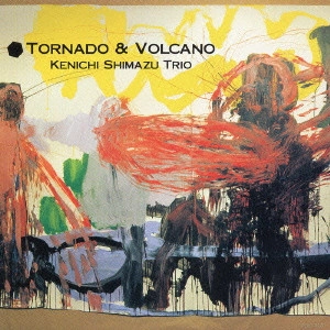 KENICHI SHIMAZU / 嶋津健一 / TORNADO & VOLCANO