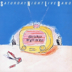 SATURDAY NIGHT LIVE BAND / サタデイ・ナイト・ライヴ・バンド / GOTTA KEEP MY EYE ON YOU / サタディ・ナイト・ライヴ・バンド