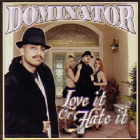 DOMINATOR / ＬＯＶＥ　ＩＴ　ＯＲ　ＨＡＴＥ　ＩＴ