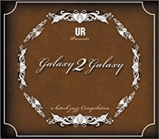 GALAXY 2 GALAXY / ギャラクシー2ギャラクシー / GALAXY 2 GALAXY A HI-TECH JAZZ COMPILATION / ギャラクシー･トゥ･ギャラクシー･ア･ハイテック･ジャズ･コンピレーション