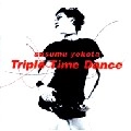 SUSUMU YOKOTA / ススム・ヨコタ / Ｔｒｉｐｌｅ　Ｔｉｍｅ　Ｄａｎｃｅ