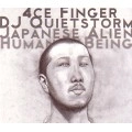 4CE FINGER DJ QUIETSTORM / ＪＡＰＡＮＥＳＥALIEN HUMAN BEING