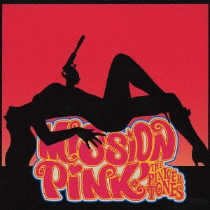 PINKER TONES / ピンカー・トーンズ / ミッション・ピンク! / MISSION PINK!