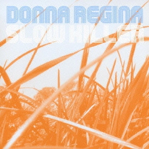 DONNA REGINA / ドナ・レジーナ / SLOW KILLER