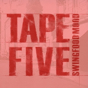 TAPE FIVE / テープ・ファイヴ / Swingfood Mood / SWINGFOOD MOOD