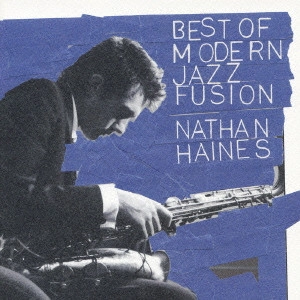 ネイサン・ヘインズ / Best of Modern Jazz Fusion / BEST OF MODERN JAZZ FUSION