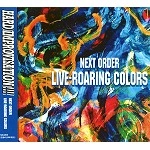 NEXT ORDER / ネクスト・オーダー / ＬＩＶＥ－ＲＯＡＲＩＮＧ　ＣＯＬＯＲＳ