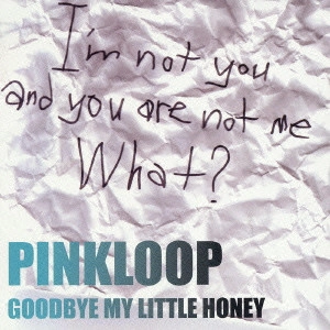 PINKLOOP / ピンクループ / GOODBYE MY LITTLE HONEY
