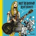 NOT REBOUND / ノットリバウンド / ＲＩＯＴ　ＳＵＮ！！！