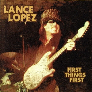 LANCE LOPEZ / ランス・ロペス / ファースト・シングス・ファースト / FIRST THINGS FIRST